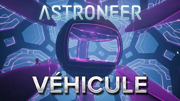 Astroneer #20 : Véhicule