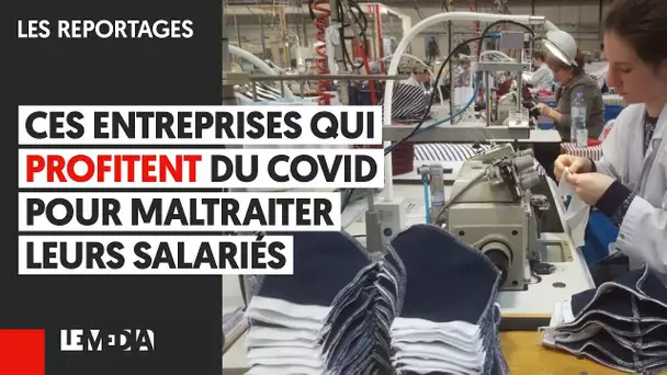 CES ENTREPRISES QUI PROFITENT DU COVID POUR MALTRAITER LEURS SALARIÉS