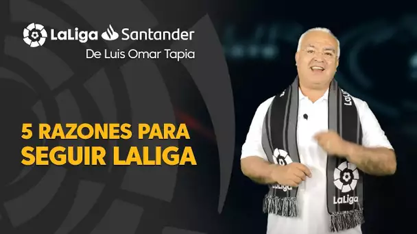 LaLiga de Luis Omar Tapia: 5 razones para seguir LaLiga Santander