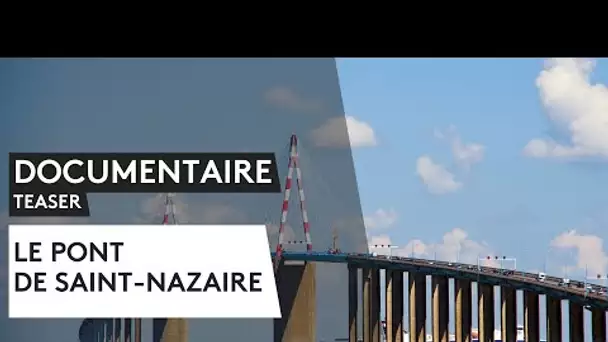 DOCUMENTAIRE. Le pont de Saint-Nazaire  [extrait]