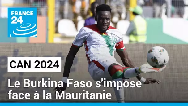 CAN 2024 : la Mauritanie s'incline face aux Etalons du Burkina Faso • FRANCE 24