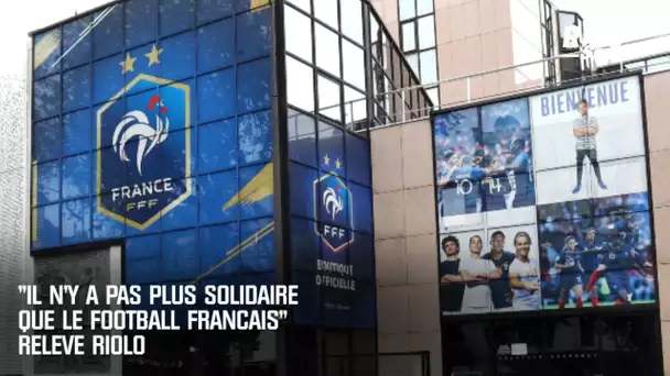"Il n'y a pas un foot plus solidaire que le foot français" relève Riolo
