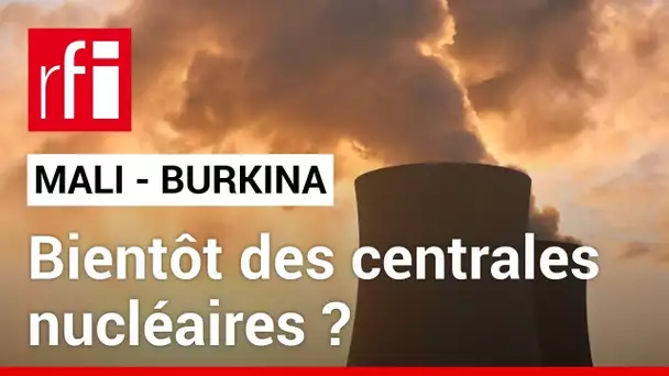 Énergie : le Burkina Faso et le Mali ont signé des accords de coopération avec Rosatom • RFI