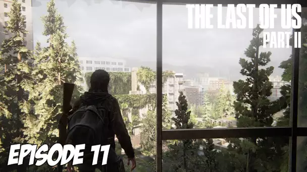 The Last of Us Part II - Y a un problème | Episode 11