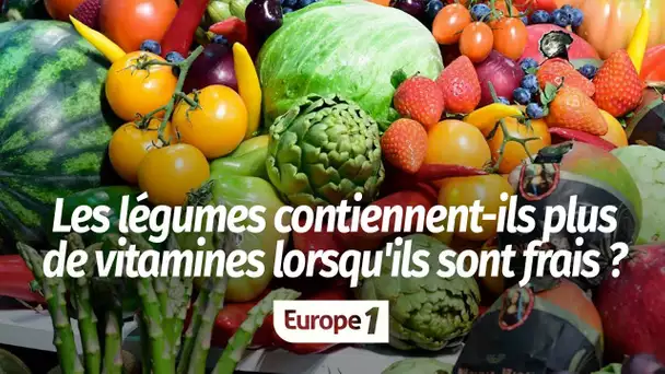 Les légumes frais contiennent-ils plus de vitamines lorsqu'ils sont frais ?