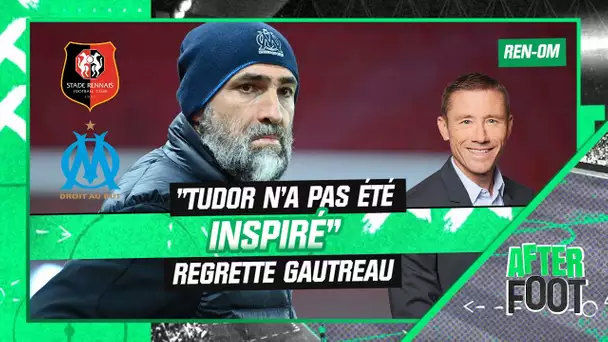 Rennes 0-1 OM : Gautreau n'a pas trouvé Tudor "inspiré"