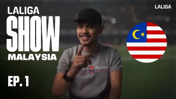 SELAMAT DATANG KE LALIGA OFFICIAL MALAYSIAN EXPERIENCE! EPISODE 1