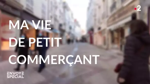 Envoyé spécial. Ma vie de petit commerçant - Jeudi 11 mars 2021 (France 2)