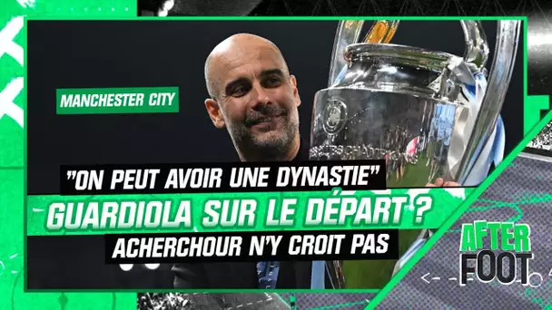 Manchester City : "On peut peut-être avoir une dynastie", Acherchour ne voit pas Guardiola partir