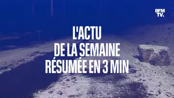 L’actualité de la semaine résumée en 3 min