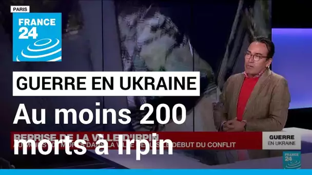 Ukraine : au moins 200 morts à Irpin depuis le début du conflit • FRANCE 24