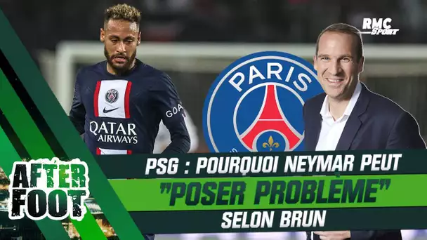PSG : Pourquoi Neymar peut "poser problème" selon Brun (After Foot)