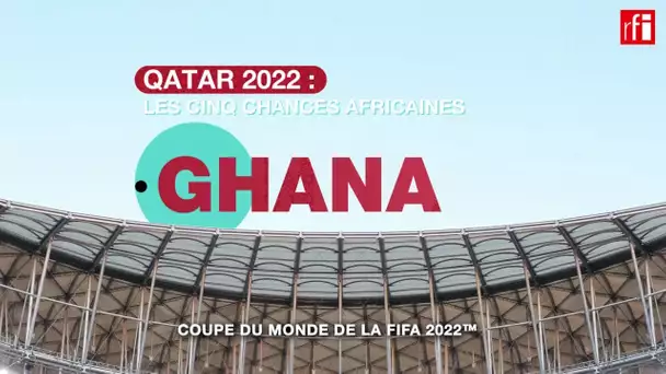 Qatar 2022 (5): le Ghana • RFI
