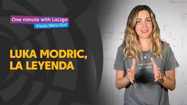 One minute with LaLiga & ‘La Wera‘ Kuri: Luka Modric, la leyenda