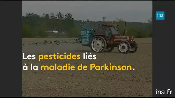 Parkinson : les pesticides depuis longtemps pointés du doigt | Franceinfo INA