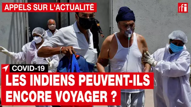 Covid-19 : les Indiens peuvent-ils encore voyager ?