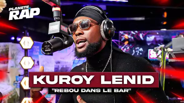 Kuroy Lenid - Rébou dans le bar #PlanèteRap