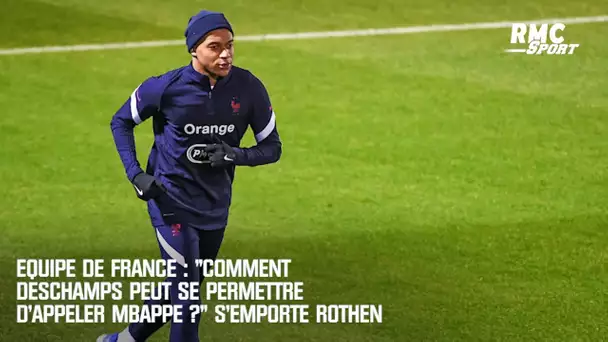 Equipe de France : "Comment Deschamps peut se permettre d'appeler Mbappé ?" s'emporte Rothen