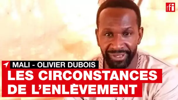 Mali : les circonstances de l’enlèvement du journaliste français Olivier Dubois