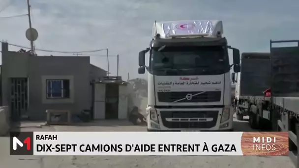 Rafah : Dix-sept camions d´aide entrent à Gaza