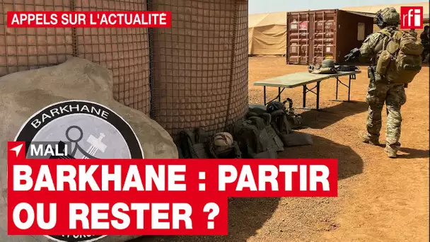 Mali : Barkhane va-t-elle partir ou rester ?  • RFI