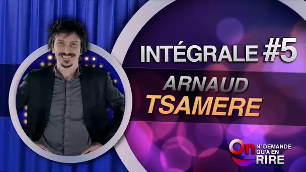 Arnaud Tsamère - Intégrale 5 [Passages 40 à 49] #ONDAR