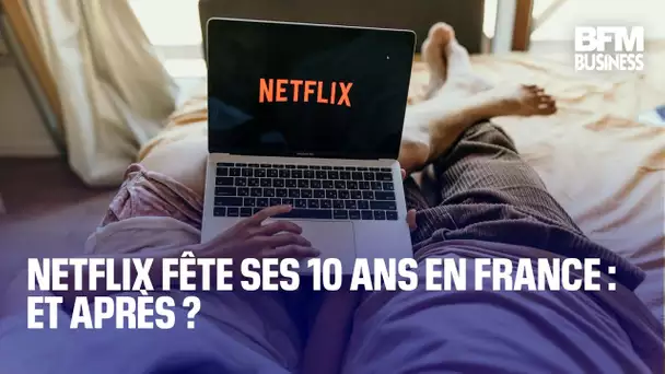 Netflix fête ses 10 ans en France: et après ?