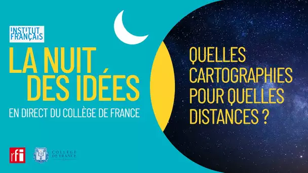 La Nuit des Idées : Quelles cartographies pour quelles distances ?