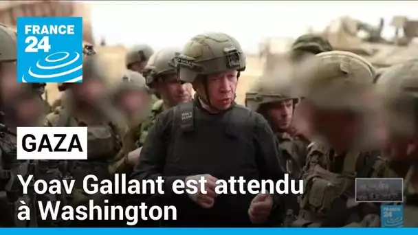 Gaza : Yoav Gallant, ministre israélien de la Défense, attendu à Washington • FRANCE 24