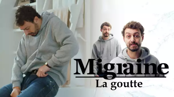 Migraine de Roman Frayssinet : La goutte - Clique - CANAL+