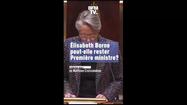 Élisabeth Borne peut-elle rester Première ministre ?