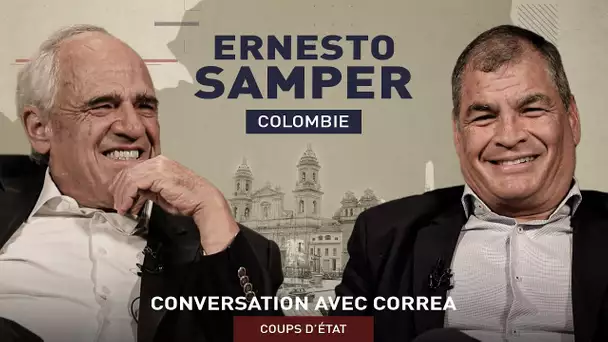 💬 CONVERSATION AVEC CORREA. COUPS D’ÉTAT : ERNESTO SAMPER