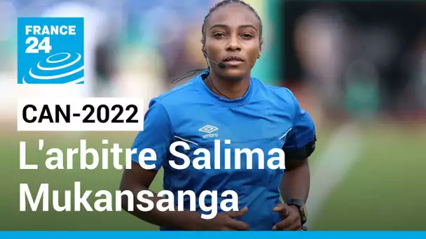 CAN-2022 : Salima Mukansanga, l’arbitre rwandaise qui bouscule le football africain • FRANCE 24