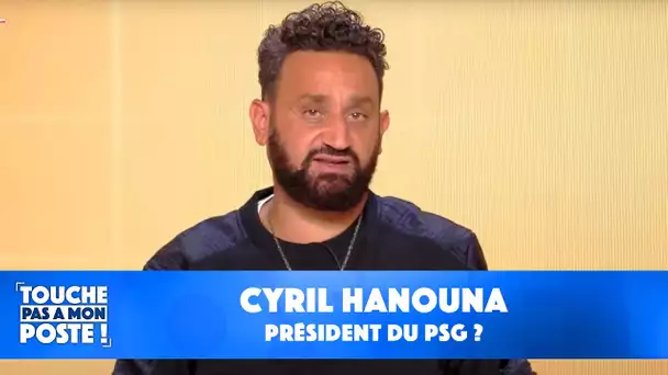 Cyril Hanouna, président du PSG ?