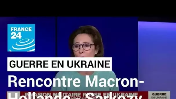 Invasion militaire russe en Ukraine : que peut-on attendre de la rencontre Macron-Hollande-Sarkozy ?
