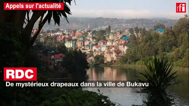 RDC : de mystérieux drapeaux dans la ville de Bukavu