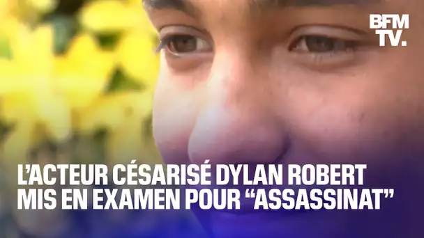 L’acteur césarisé Dylan Robert mis en examen pour “assassinat” et “tentative d’assassinat”