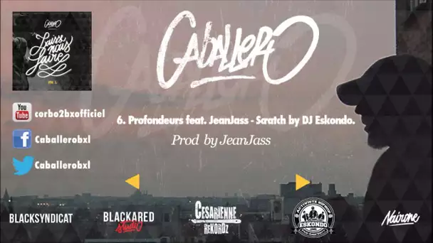 06 Caballero - Profondeurs feat JeanJass (Prod by JeanJass) - Scratch by Eskondo