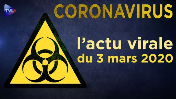 Coronavirus : l'actu virale du mardi 3 mars 2020