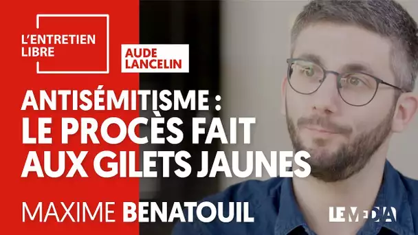 ANTISÉMITISME : LE PROCÈS FAIT AUX GILETS JAUNES
