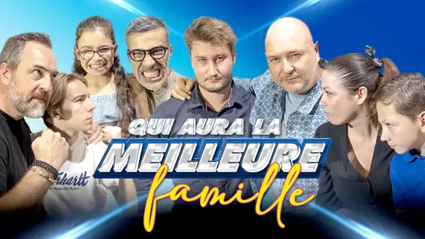 QUI AURA LA MEILLEURE FAMILLE ?