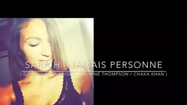 Ain't Nobody ( French Version ) Jasmine Thompson / Chaka Kan ( Sara'h Cover )