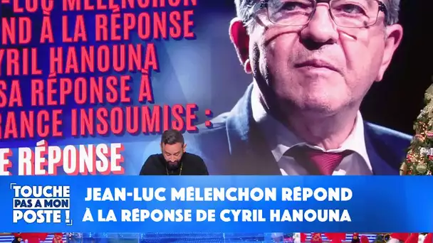 Jean-Luc Mélenchon répond à la réponse de Cyril Hanouna sur sa réponse à la France Insoumise