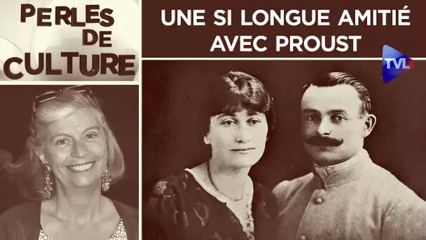 Une si longue amitié avec Proust - Perles de Culture n°322 - TVL