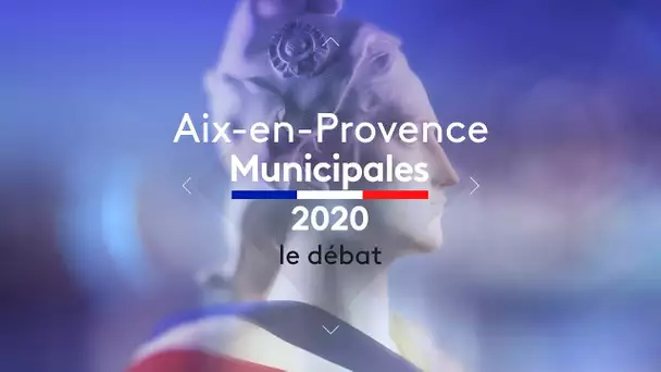 Municipales 2020 : débat à Aix-en-Provence - Le replay