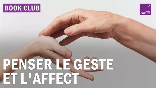 Penser le geste et l'affect avec Claire Richard et Georges Didi-Huberman