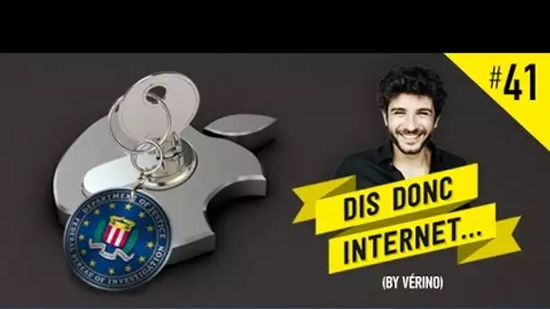 VERINO #41 - Apple vs FBI // Dis donc internet...