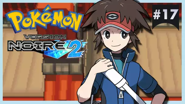 Pokémon Version Noire 2 #17 : PONT YONEUVE