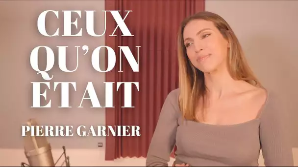 CEUX QU'ON ÉTAIT - PIERRE GARNIER ( SARA'H COVER )