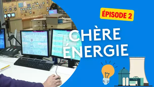 Série : chère énergie - épisode 2/4